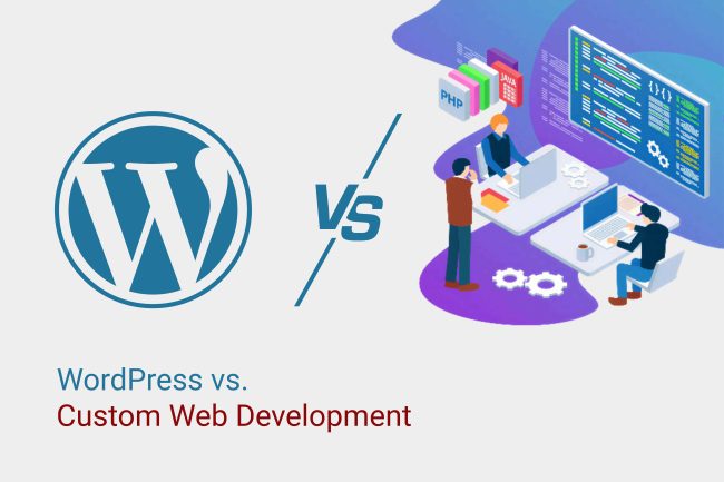 WordPress Vs. Custom Web Development